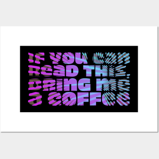 If you can read this, bring me a coffee Posters and Art